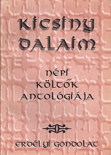 Keszeg Vilmos szerk. - Kicsiny dalaim (npi kltk antolgija)