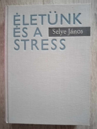 Selye J�nos - �let�nk �s a stressz