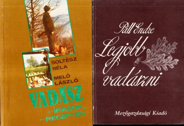 Soltész Béla - Páll Endre Meló László - Vadász - Írások, receptek + Legjobb vadászni (2 db)