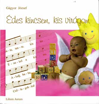 G�gyor J�zsef - �des kincsem, kis vir�gom