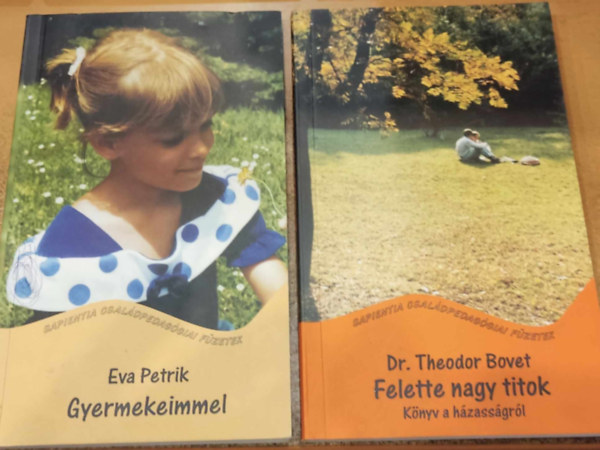 Dr. Eva Petrik Theodor Bovet - 2 db Sapientiua Csaldpedaggiai fzetek: Gyermekeimmel (1) + Felette nagy titok (Knyv a hzassgrl (2)