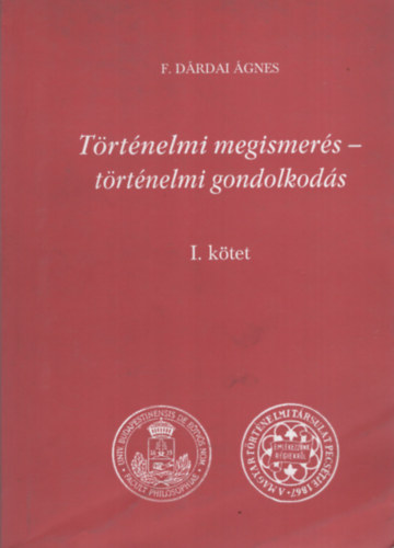 F. Dárdai Ágnes - Történelmi megismerés - történelmi gondolkodás I.