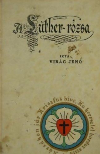 Virág Jenő - A Luther-rózsa