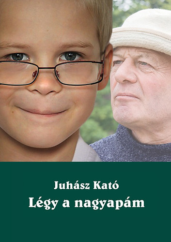 Juhsz Kat - Lgy a nagyapm