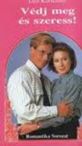 Liza Kürschner - Védj meg és szeress! (Romantika)