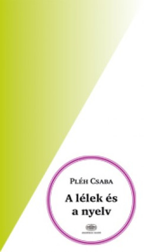 Pl�h Csaba - A l�lek �s a nyelv
