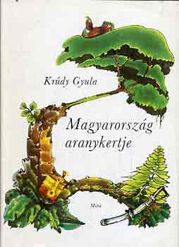 Krdy Gyula - Magyarorszg aranykertje