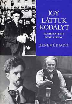 B�nis Ferenc  (szerk.) - �gy l�ttuk Kod�lyt