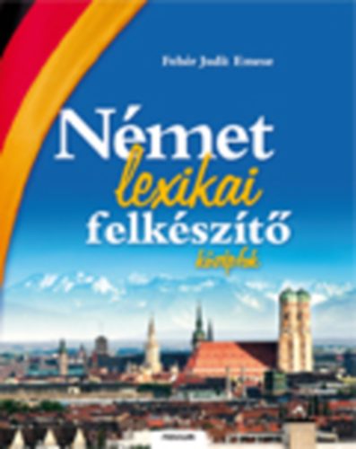 Feh�r Judit Emese - N�met lexikai felk�sz�t� - k�z�pfok