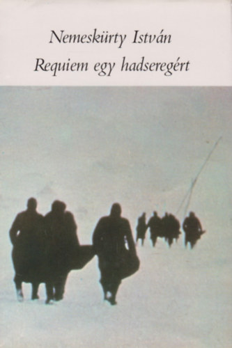 Nemesk�rty Istv�n - Requiem egy hadsereg�rt