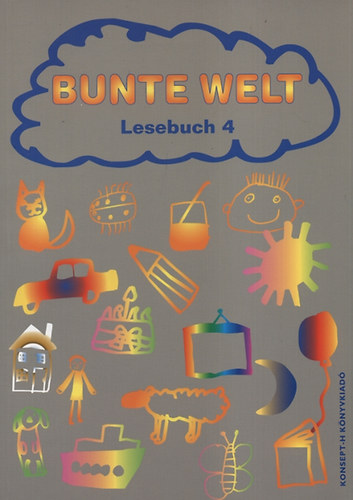 Fl�dung M�ria; Papp Ferencn�; Reil Anita - Bunte Welt - Lesebuch 4.