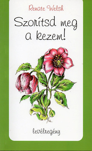 Renate Welsh - Szor�tsd meg a kezem! - Lev�lreg�ny