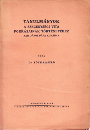 Dr. Tth Lszl - Tanulmnyok a szegnysgi vita forrsainak trtnethez