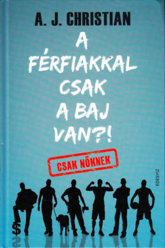 A. J. Christian - A f�rfiakkal csak a baj van?!