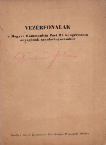 Vez�rfonalak  a Magyar Kommunista P�rt III. kongresszusa anyag�nak tanulm�nyoz�s�hoz 1-7. f�zet