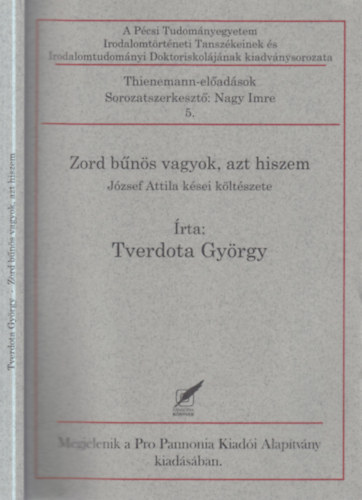 Tverdota György - Zord bűnös vagyok , azt hiszem - József Attila kései költészete (dedikált)