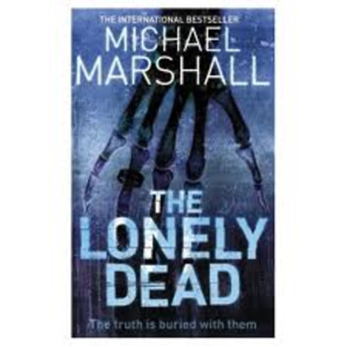 Michael Marshall - The Lonely Dead