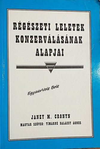 Janey M. Cronyn - R�g�szeti leletek konzerv�l�s�nak alapjai