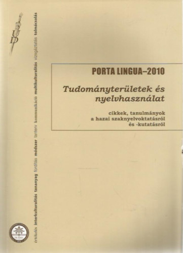 Dr. Silye Magdolna  (szerk.) - Porta Lingua - 2010: Tudomnyterletek s nyelvhasznlat