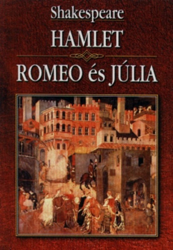 William Shakespeare - Hamlet - Romeo és Júlia