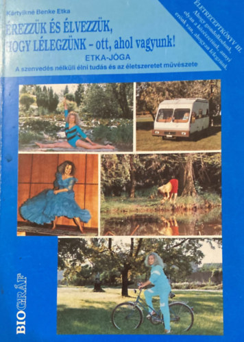 K�rtyikn� Benke Eta - �rezz�k �s �lvezz�k, hogy l�legz�nk