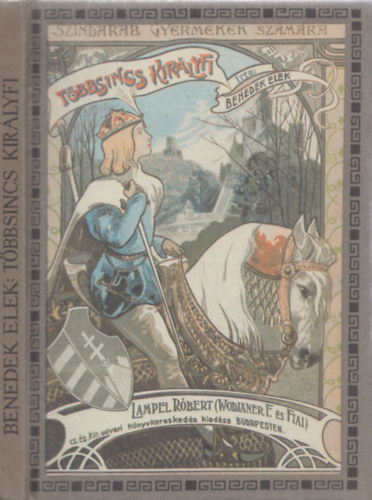 Benedek Elek - Többsincs királyfi - Magyar népmese három felvonásban (reprint)