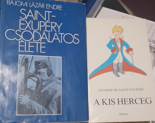 Bajomi Lázár Endre Antoine de Saint-Exupéry - 2 kötet: Antoine de Saint-Exupéry: A kis herceg, Bajomi Lázár Endre: Saint-Exupéry csodálatos élete
