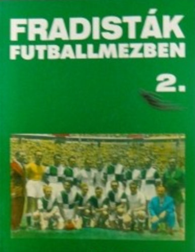 Nagy Bla - Fradistk futballmezben 2.