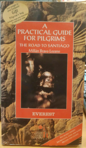 Millán Bravo Lozano - A Practical Guide for Pilgrims: The Road to Santiago (Gyakorlati útmutató zarándokoknak: Az út Santiagóba)