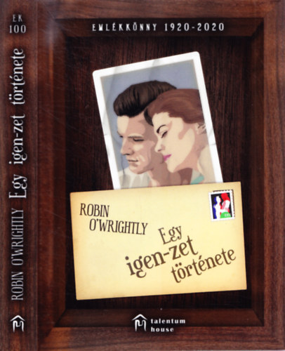 Robin O'Wrightly - Egy igen-zet trtnete - Emlkknyv 1920-2020