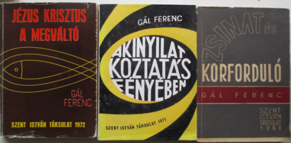 G�l Ferenc - 3 db G�l Ferenc k�nyv (J�zus krisztus a megv�lt�, A kinyilatkoztat�s f�ny�ben, Zsinat �s korfordul�)