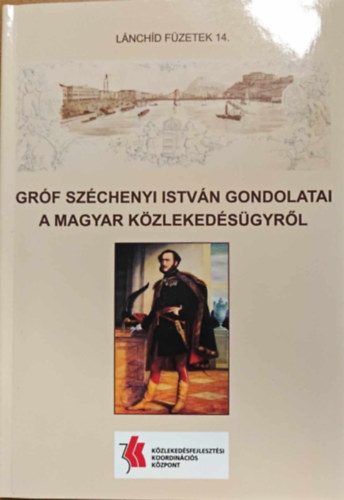 Gr�f Sz�chenyi Istv�n gondolatai a magyar k�zleked�s�gyr�l