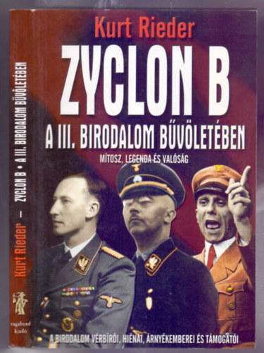 Kurt Rieder - Zyclon B - A III. Birodalom bvletben (Mtosz, legenda s valsg)