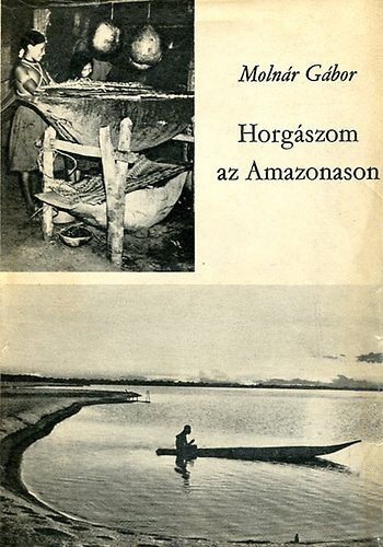 Moln�r G�bor - Horg�szom az Amazonason