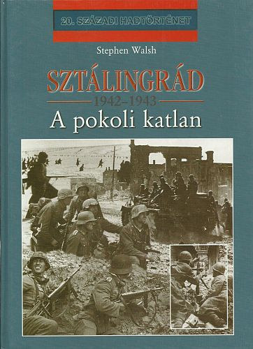Stephen Walsh - Szt�lingr�d 1942-1943 - A pokoli katlan (20. sz�zadi hadt�rt�net)