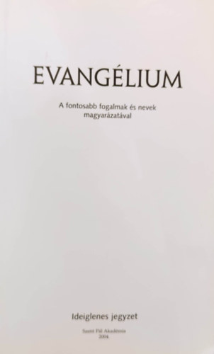 Evangélium a fontosabb fogalmak és nevek magyarázatával