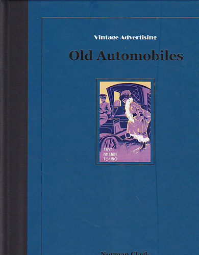 Norman Clark - Vintage Advertising Old Automobiles - Limited edition (Rgi autk reklmplaktokon, angol nyelv)