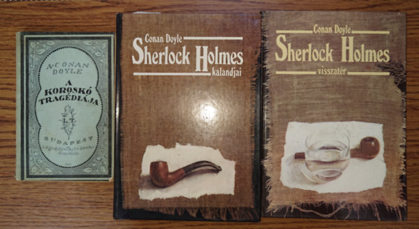 Arthur Conan Doyle - 3 Conan Doyle-k�nyv: A korosk� trag�di�ja, Sherlock Holmes kalandjai, Shel�rlock Holmes visszat�r