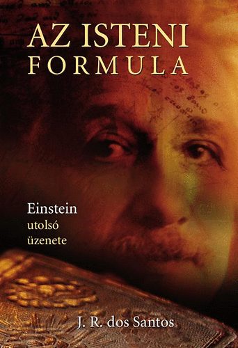 Jos Rodrigues dos Santos - Az isteni formula - Einstein utols zenete