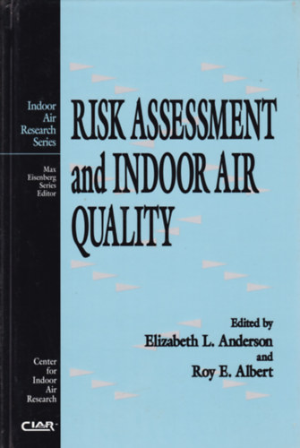 Elizabeth L. Anderson - Roy E. Albert - Risk Assessment and Indoor Air Quaility (Kockázati tényezők és a beltéri levegőminőség - angol nyelvű)