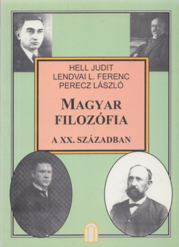 Hell-Lendvai L.-Perecz - Magyar filozfia a XX. szzadban I.