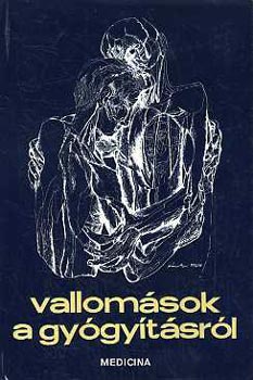 Székely Sándorné (szerk.) - Vallomások a gyógyításról