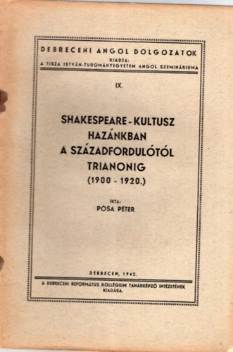 Psa Pter - Shakespeare-kultusz haznkban a szzadfordultl Trianonig ( 1900-1920 ) Debreceni Angol dolgozatok IX.