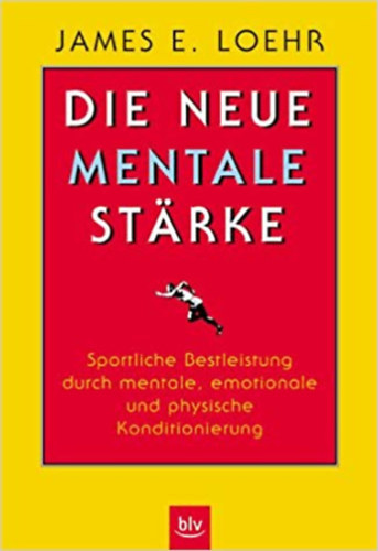James E. Loehr - Die neue mentale st�rke