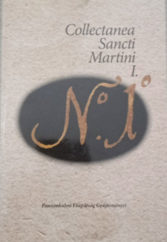 Dejcsics Konrd  (szerk.) Dnesi Tams (szerk.) - Collectanea Sancti Martini I.