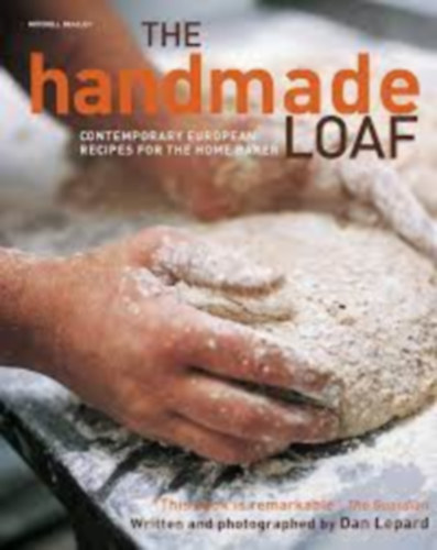 Dan Lepard Mitchell Beazley - The handmade loaf