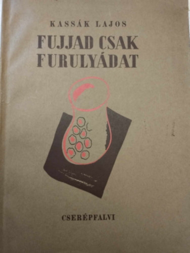 Fujjad csak a furulyádat