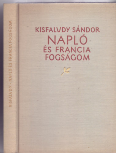 Kisfaludy Sndor - Napl s Francia fogsgom (Kis Magyar Mzeum - Szmozott: 900/577 - Pfannl Egon illusztrciival)