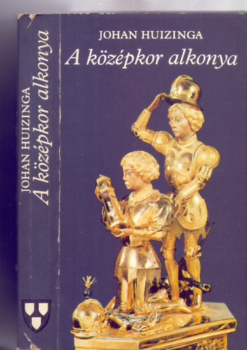 Johan Huizinga - A kzpkor alkonya (Az let, a gondolkods s a mvszet formi Franciaorszgban s Nmetalfldn a XIV. s XV. szzadban)