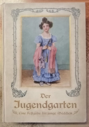 Der Jugendgarten - Eine Festgabe f�r junge M�dchen (Band 33)